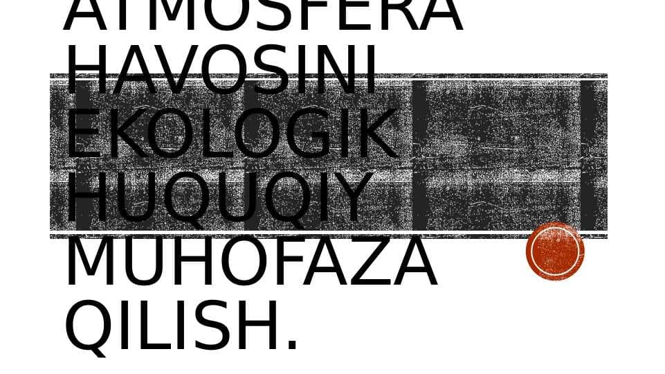 Atmosfera havosini ekologik huquqiy muhofaza qilish.