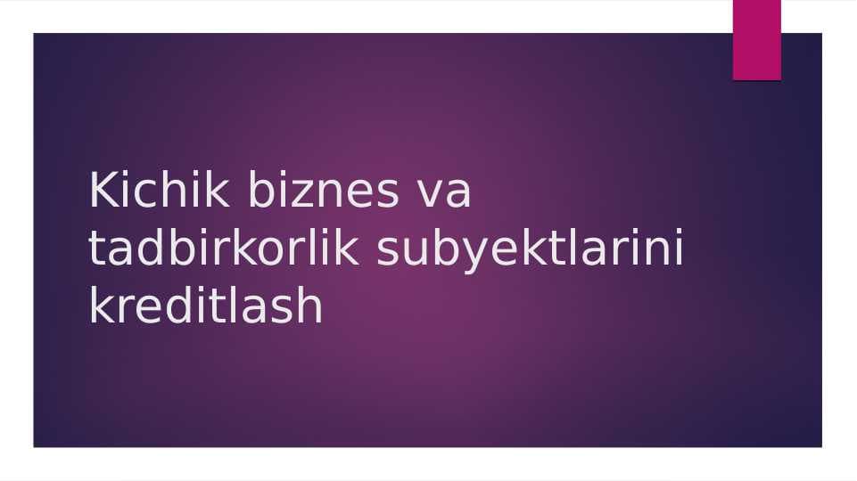 Kichik biznes va tadbirkorlik subyektlarini kreditlash