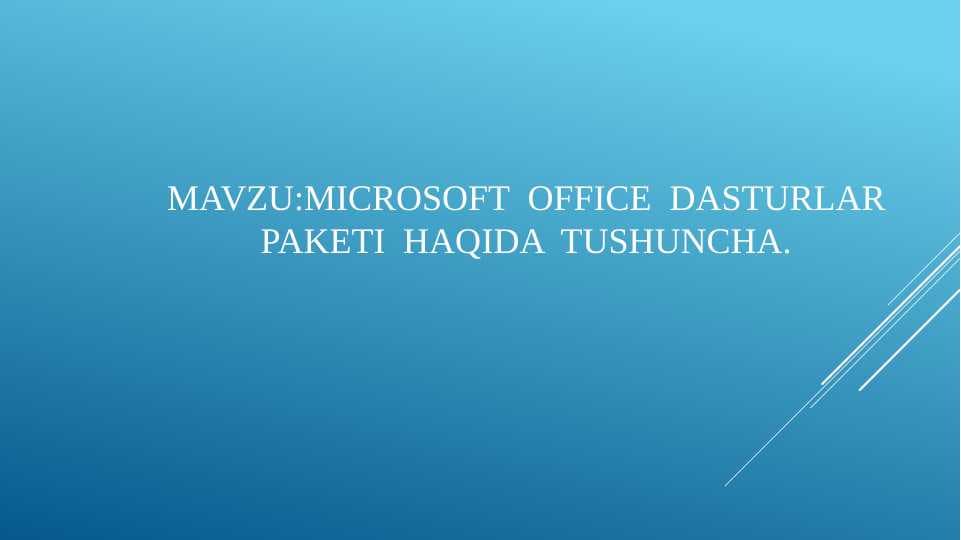 MICROSOFT  OFFICE  DASTURLAR PAKETI  HAQIDA  TUSHUNCHA