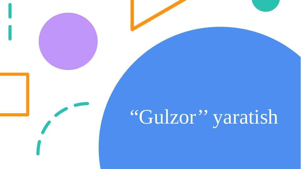“Gulzor’’ yaratish