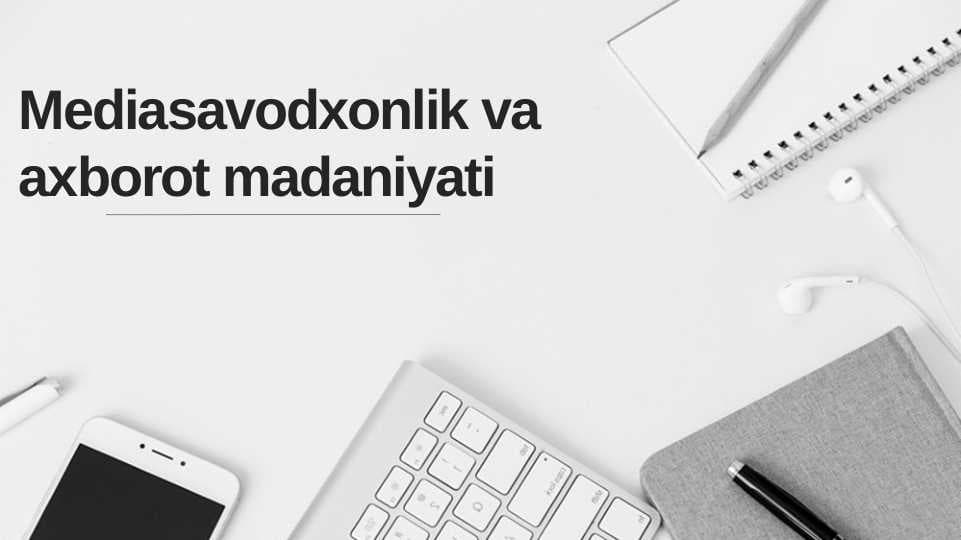 Mediasavodxonlik va axborot madaniyati