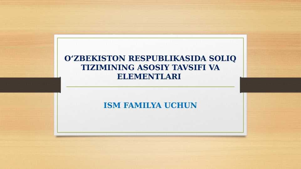 O‘zbekiston Respublikasida soliq tizimining asosiy tavsifi va elementlari