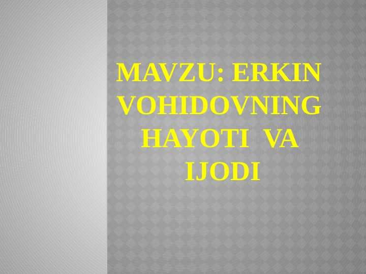 Erkin Vohidov hayoti va ijodi