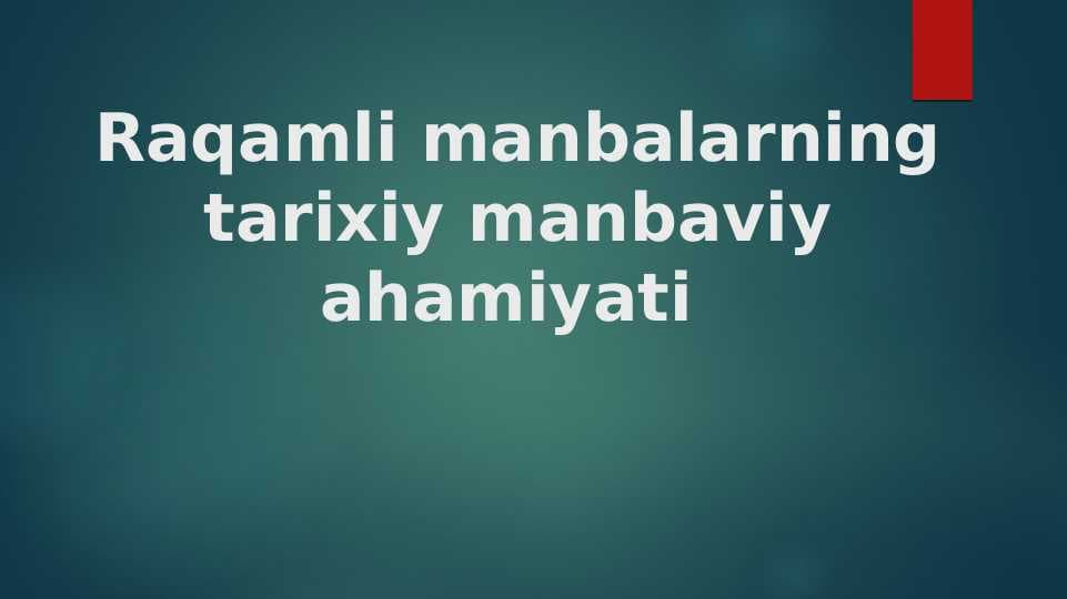Raqamli manbalarning tarixiy manbaviy ahamiyati