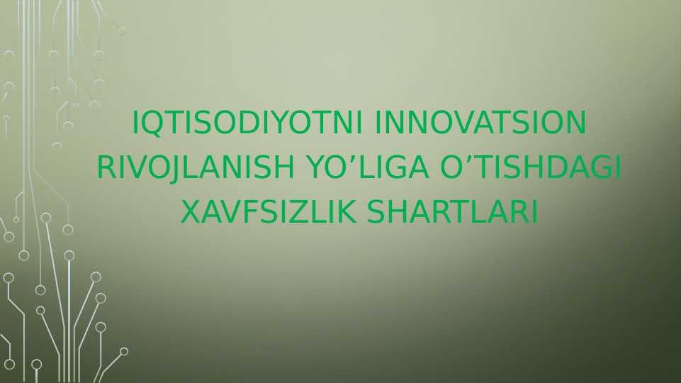 Iqtisodiyotni innovatsion rivojlanish yo’liga o’tishdagi xavfsizlik shartlari