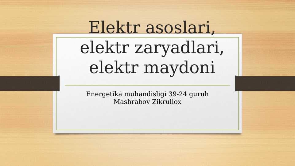 Elektr asoslari, elektr zaryadlari, elektr maydoni