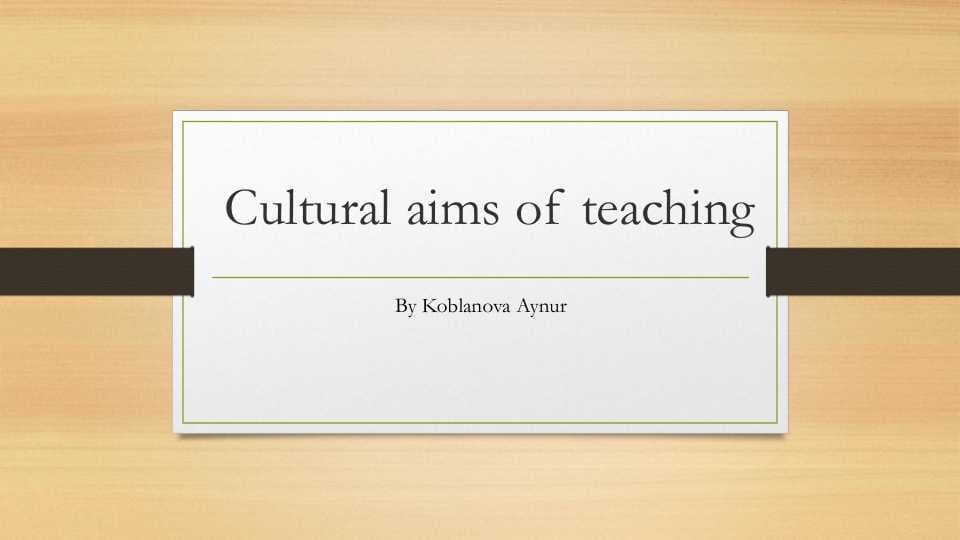 Cultural aims of teaching.
