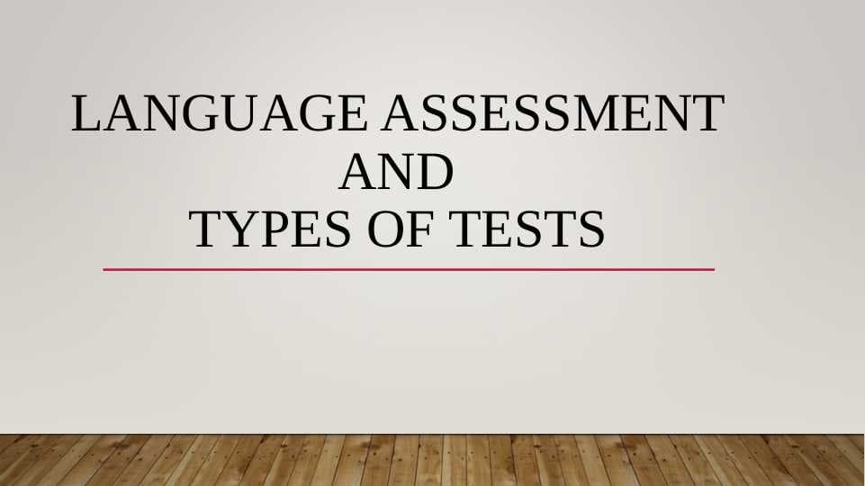 Language Assessment and Types of Tests