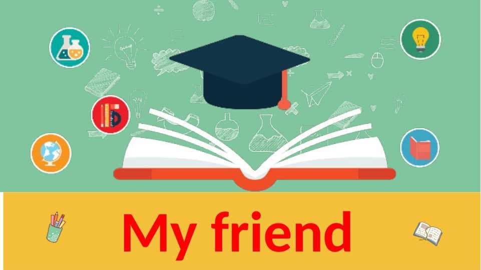 My friend