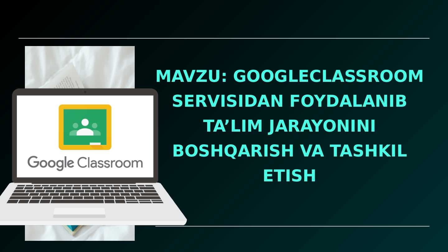 Google classroom bilan ishlash