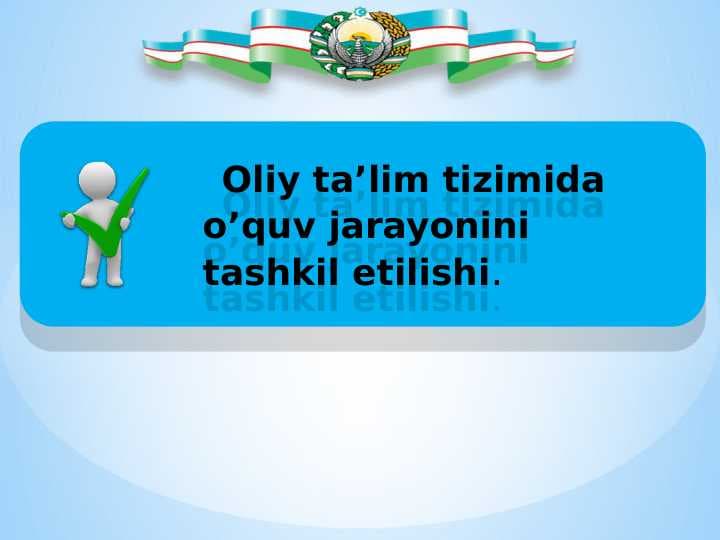 Oliy ta’lim tizimida o’quv jarayonini tashkil etilishi.