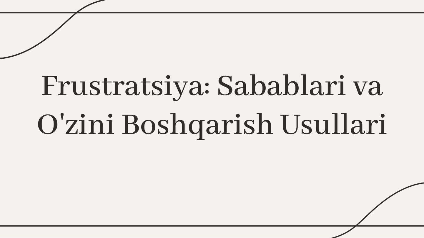 Frustratsiya Sabablari va O'zini Boshqarish Usullari