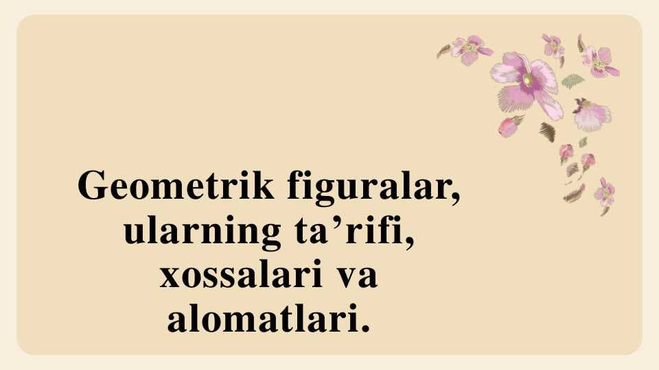 Geometrik figuralar, ularning ta’rifi, xossalari va alomatlari.