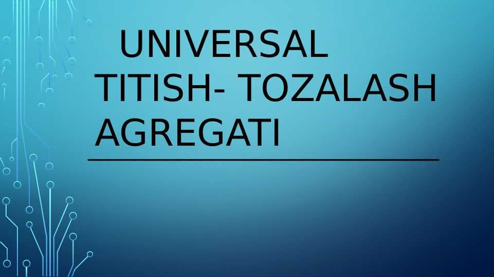 UNIVERSAL TITISH- TOZALASH AGREGATI