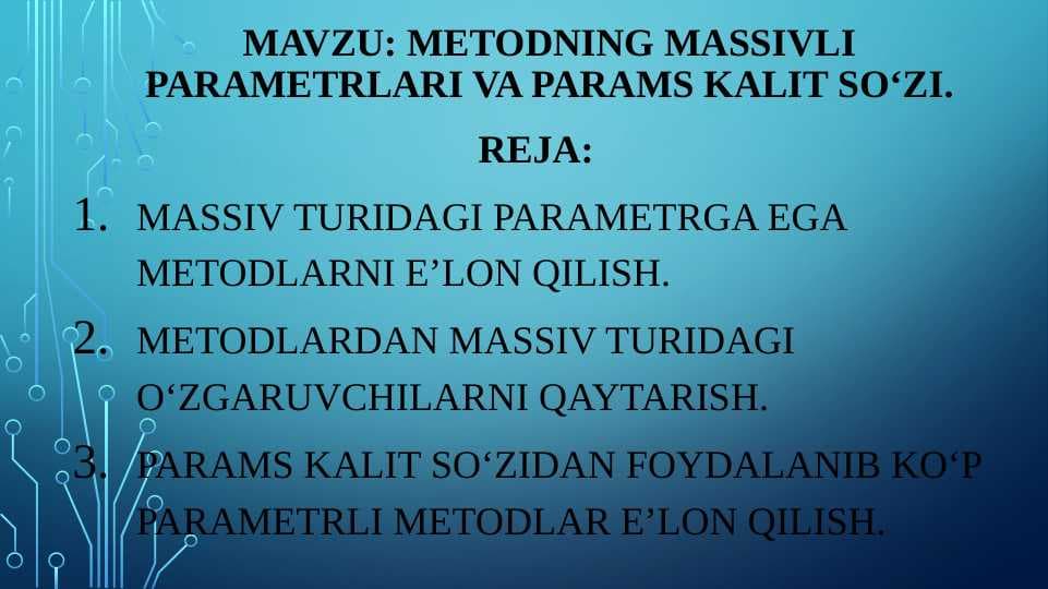 Metodning massivli parametrlari va params kalit so‘zi.