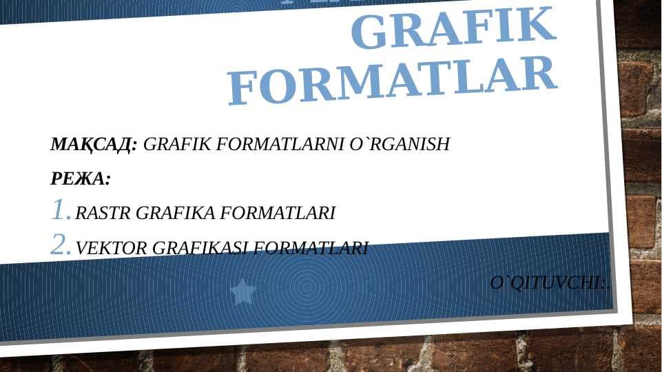 Grafik formatlarni o`rganish