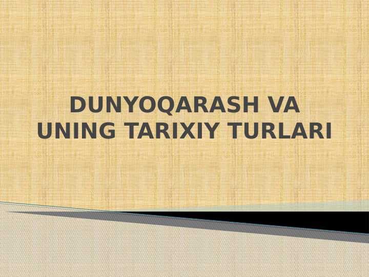 DUNYOQARASH VA UNING TARIXIY TURLARI