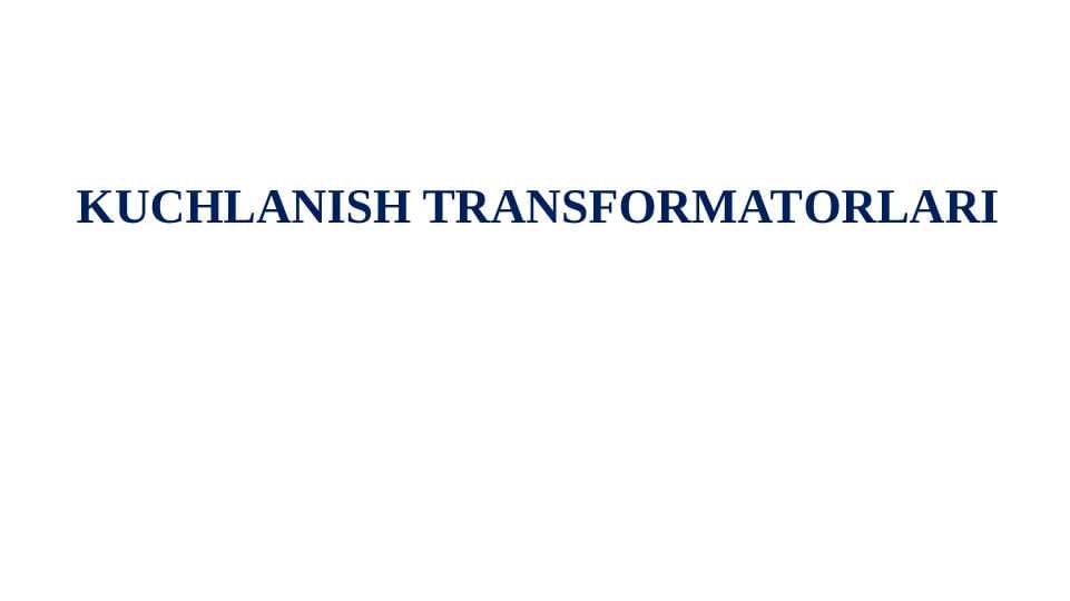 KUCHLANISH TRANSFORMATORLARI