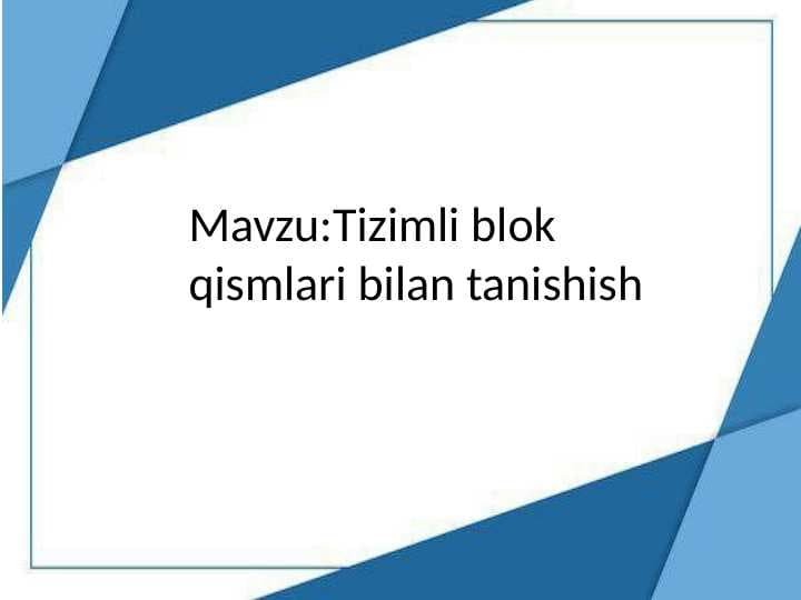 Tizimli blok qismlari bilan tanishish