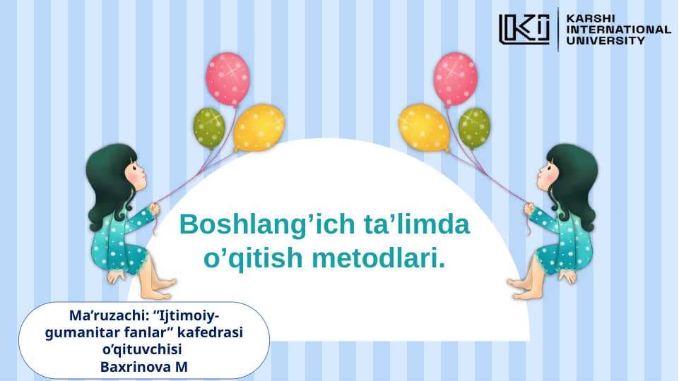 Boshlang’ich ta’limda o’qitish metodlari.