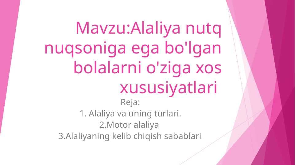 Mavzu:Alaliya nutq nuqsoniga ega bo'lgan bolalarni o'ziga xos xususiyatlari