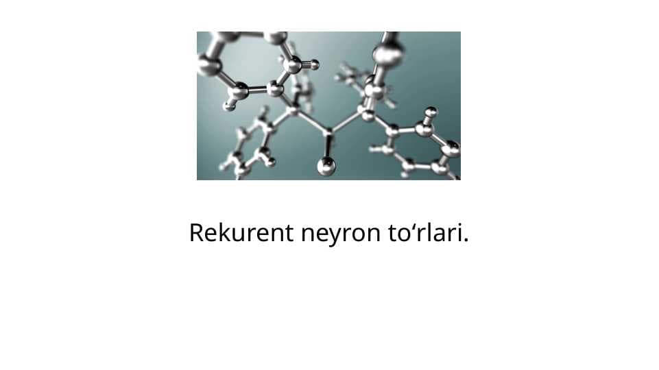 Rekurent neyron to‘rlari.