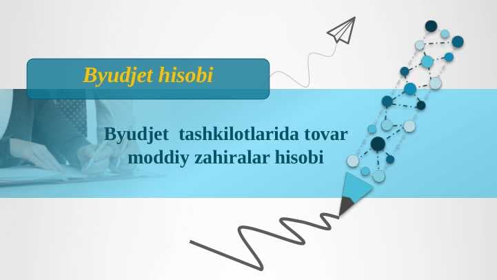 Byudjet  tashkilotlarida tovar moddiy zahiralar hisobi
