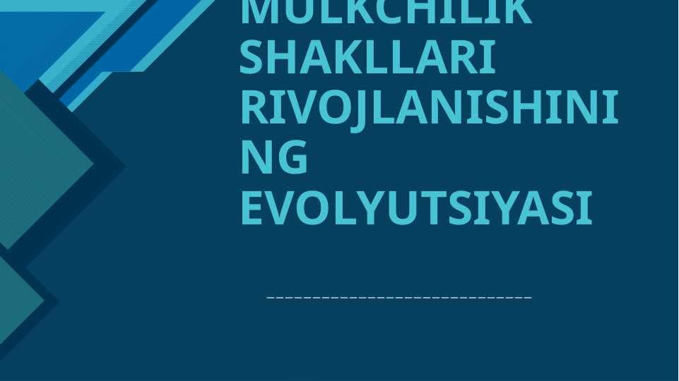 MULKCHILIK SHAKLLARI RIVOJLANISHININGEVOLYUTSIYASI