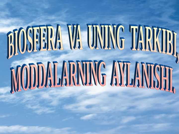 BIOSFERA  VA  UNING  TARKIBI, MODDALARNING  AYLANISHI