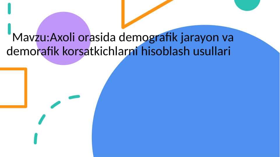 Axoli orasida demografik jarayon va demorafik korsatkichlarni hisoblash usullari
