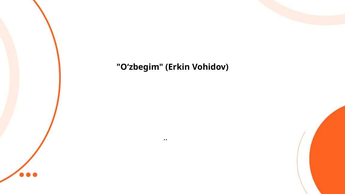 "Oʻzbegim" (Erkin Vohidov)