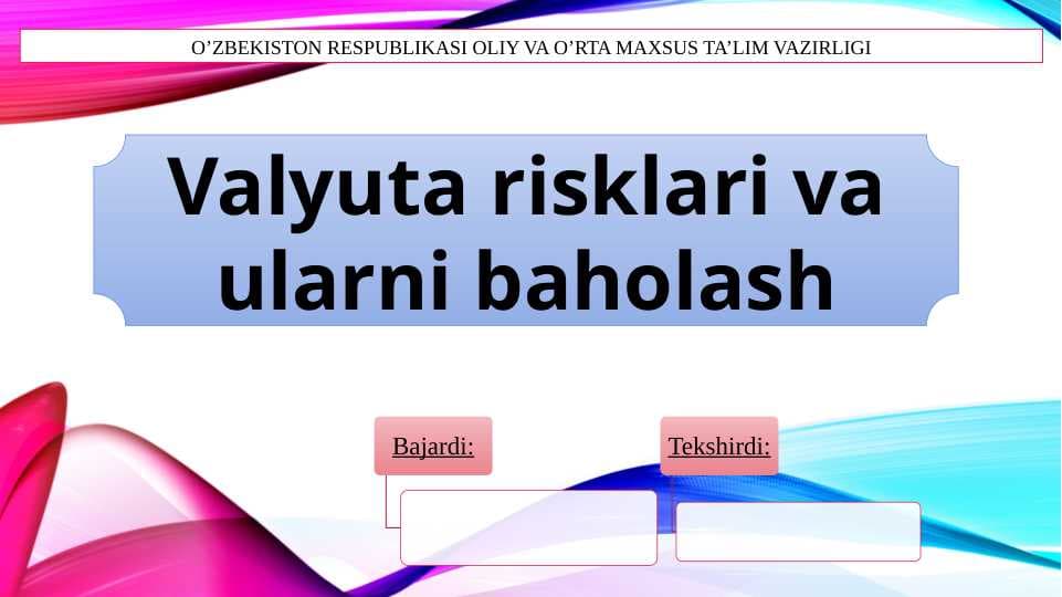 VALYUTA RISKLARI VA ULARNI BAHOLASH