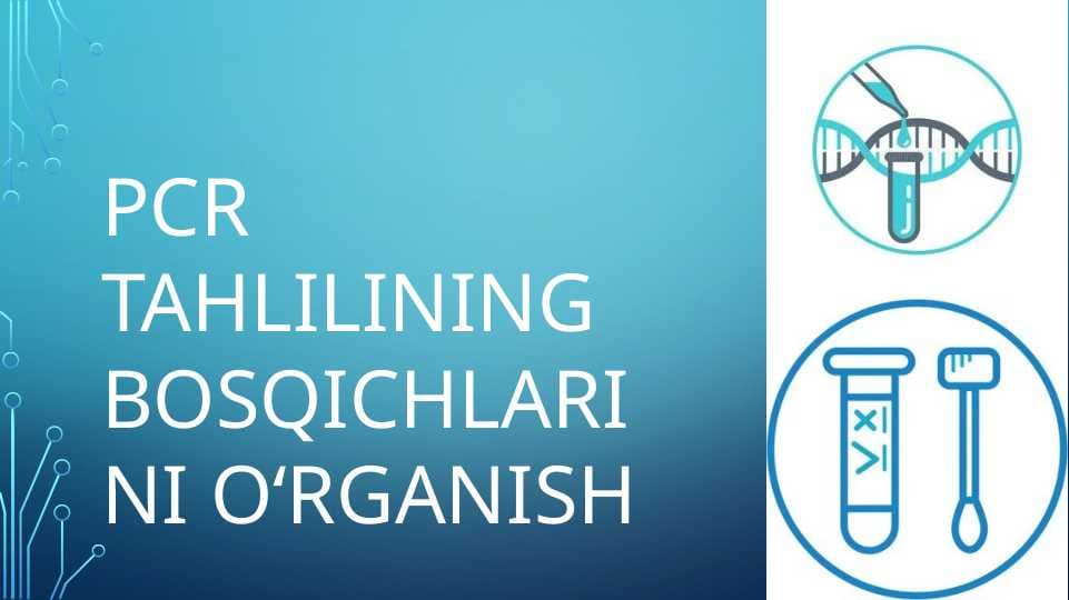PCR TAHLILINING BOSQICHLARINI OʻRGANISH