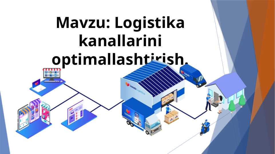 Logistika kanallarini optimallashtirish. Logistika kanallarini optimallashtirish.