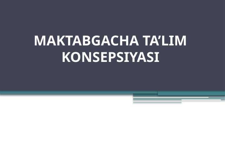 MAKTABGACHA TA’LIM KONSEPSIYASI