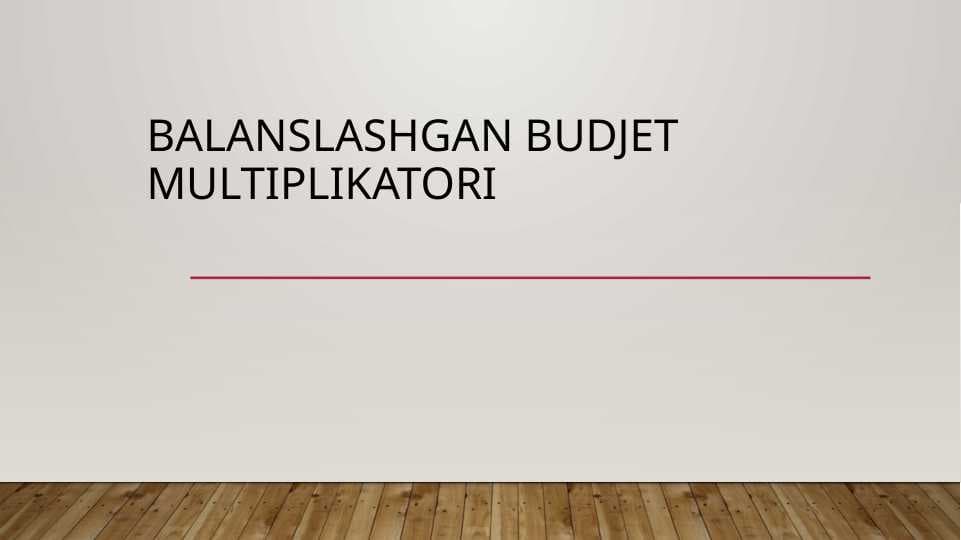 Balanslashgan budjet multiplikatori