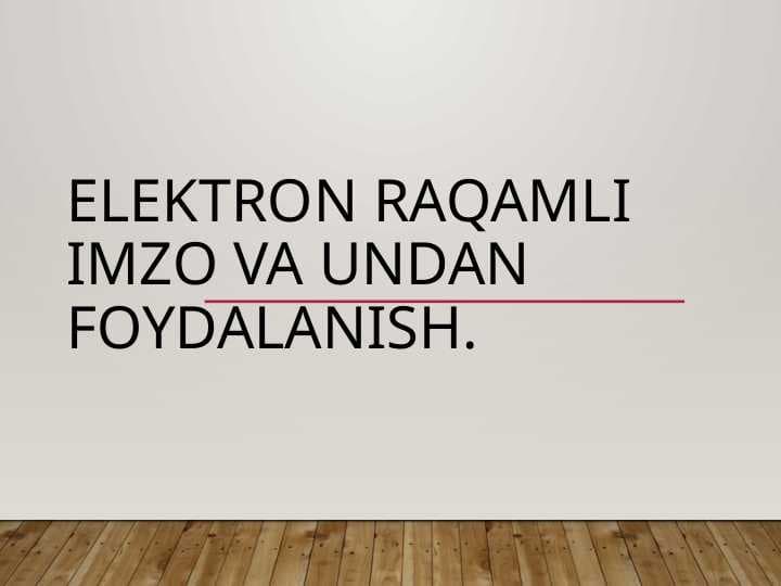 Elektron raqamli imzo va undan foydalanish