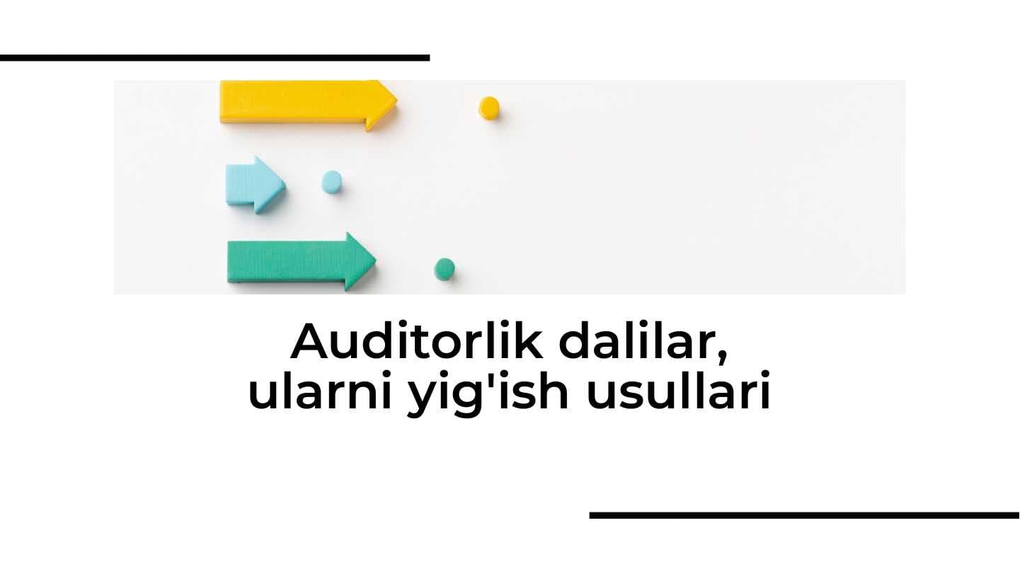 Auditorlik dalilar, ularni yig'ish usullari