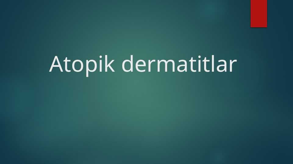 Atopik dermatitlar