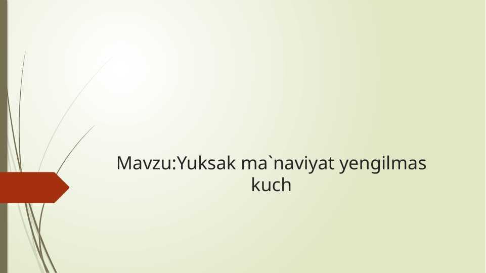 Yuksak ma`naviyat yengilmas kuch