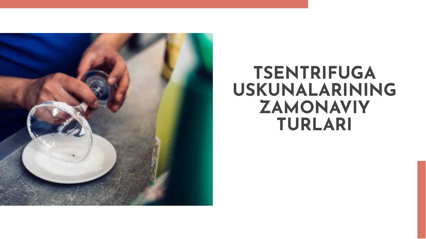 Tsentrifuga uskunalarining zamonaviy turlari