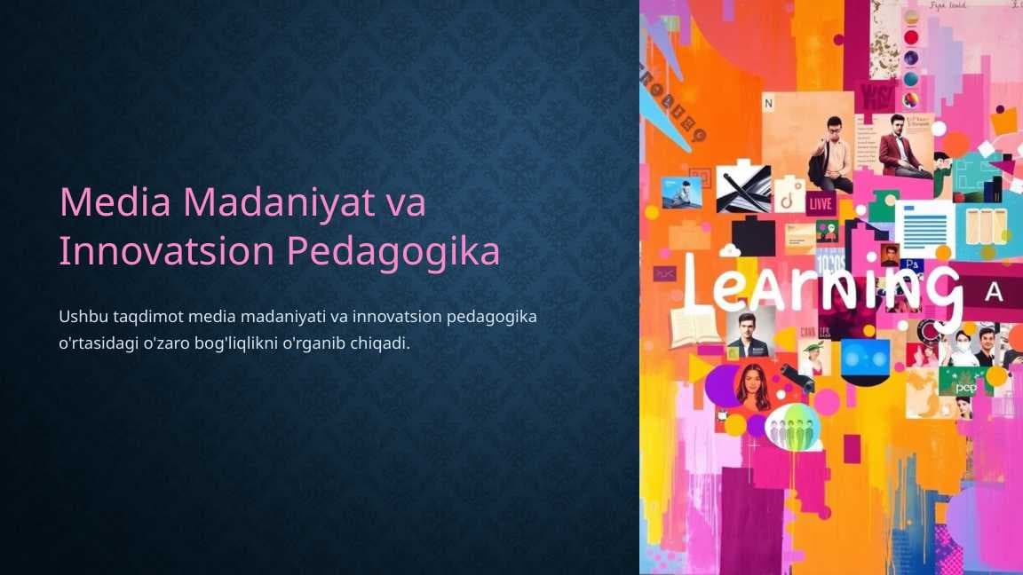 Media Madaniyat va Innovatsion Pedagogika