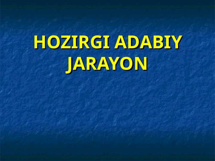 HOZIRGI ADABIY JARAYON
