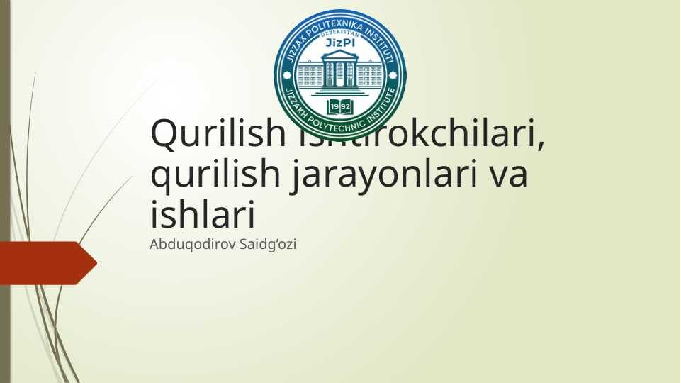 Qurilish ishtirokchilari, qurilish jarayonlari va ishlari 10 ta list