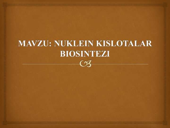 NUKLEIN KISLOTALAR BIOSINTEZI