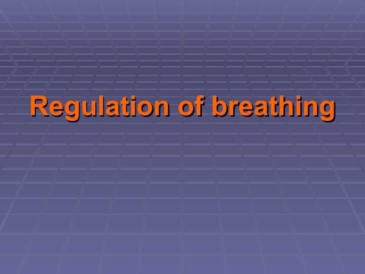 Regulation of breathing