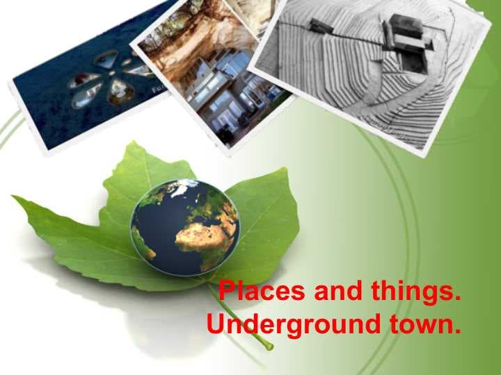 Places and things.Underground town.