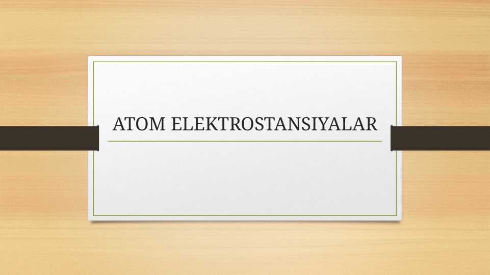 ATOM ELEKTROSTANSIYALAR