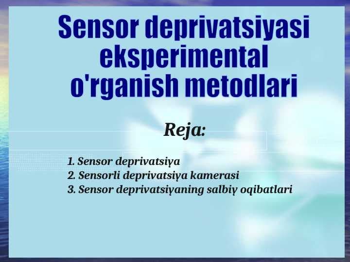 Sensor deprivatsiyasi  eksperimental  o'rganish metodlari