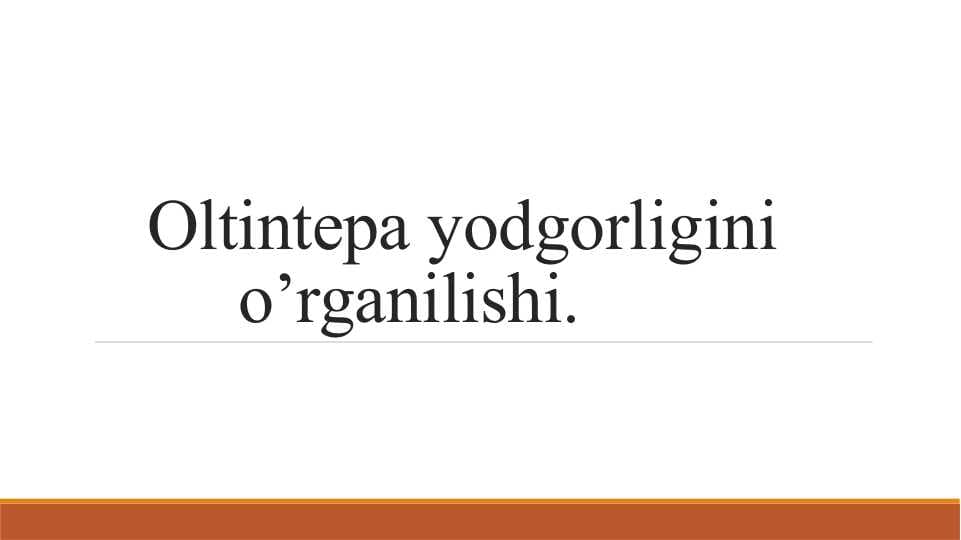 Oltintepa yodgorligini o’rganilishi.
